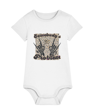 Load image into Gallery viewer, Somebody&#39;s Problem Baby Bodysuit - Super Soft Organic Cotton, Perfect Gift for new borns or 1st Birthdays...

