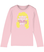 Load image into Gallery viewer, Long Sleeve T Shirt, 100% Organic Soft Cotton, What Would Dolly do?
